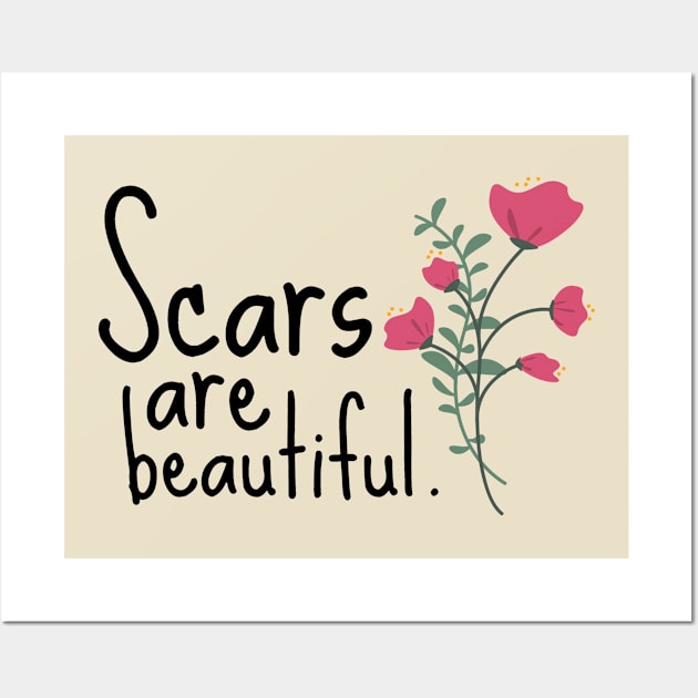 Scars Beauty Cute Funny Gift Sarcastic Happy Fun Introvert Awkward Geek Hipster Silly Inspirational Motivational Birthday Present Wall Art by EpsilonEridani